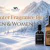 Best Winter Fragrance for Men and Women: The Complete Cold-Weather Perfume Guide